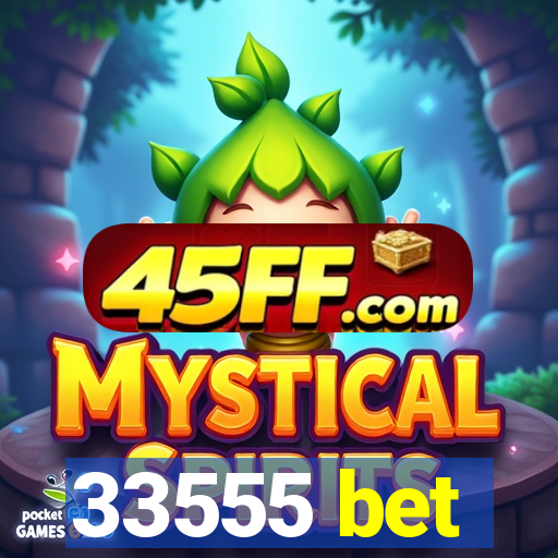 33555 bet